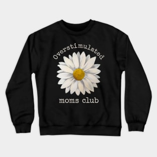 Overstimulated Moms Club Crewneck Sweatshirt